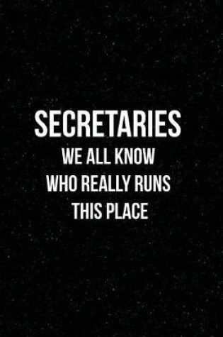 Cover of Secretaries We All Know Who Really Runs This Place