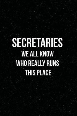 Book cover for Secretaries We All Know Who Really Runs This Place