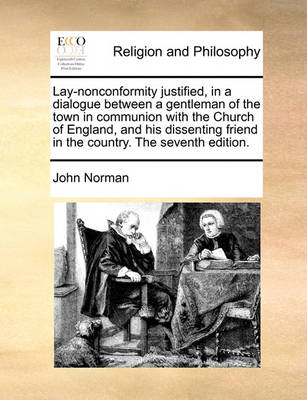 Book cover for Lay-nonconformity justified, in a dialogue between a gentleman of the town in communion with the Church of England, and his dissenting friend in the country. The seventh edition.