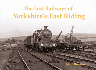 Book cover for The Lost Railways of Yorkshire's East Riding