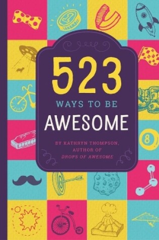 Cover of 523 Ways to be Awesome