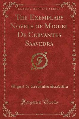 Book cover for The Exemplary Novels of Miguel de Cervantes Saavedra (Classic Reprint)