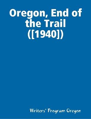 Book cover for Oregon, End of the Trail ([1940])