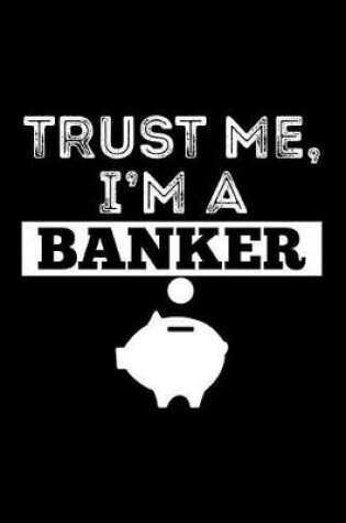 Cover of Trust Me I'M A Banker