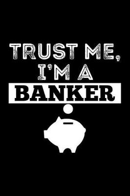 Book cover for Trust Me I'M A Banker