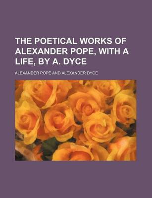 Book cover for The Poetical Works of Alexander Pope, with a Life, by A. Dyce (Volume 1)