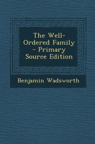 Cover of The Well-Ordered Family - Primary Source Edition