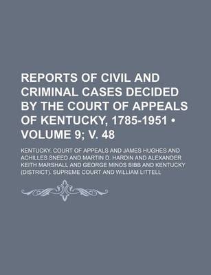 Book cover for Reports of Civil and Criminal Cases Decided by the Court of Appeals of Kentucky, 1785-1951 (Volume 9; V. 48)