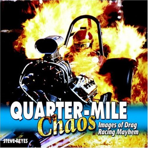 Book cover for Quarter-Mile Chaos: Images of Drag Racing Mayhem