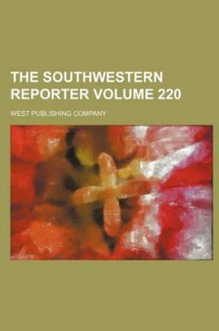 Cover of The Southwestern Reporter Volume 220