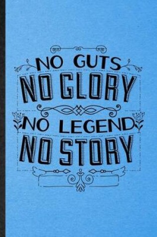 Cover of No Guts No Glory No Legend No Story