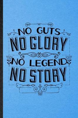 Book cover for No Guts No Glory No Legend No Story