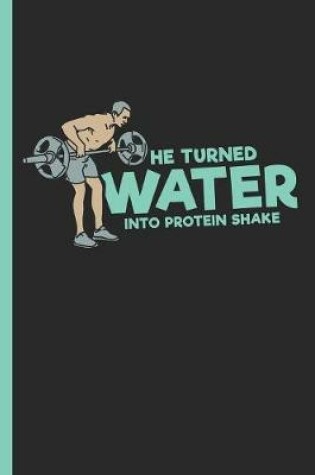 Cover of He Turned Water Into Protein Shake