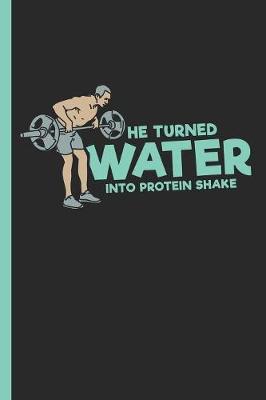 Book cover for He Turned Water Into Protein Shake