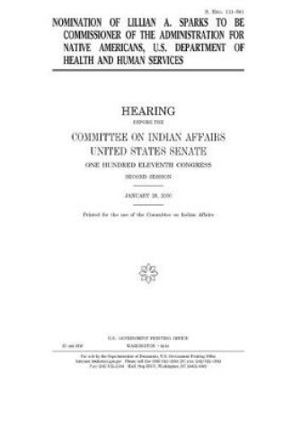 Cover of Nomination of Lillian A. Sparks to be commissioner of the Administration for Native Americans, U.S. Department of Health and Human Services