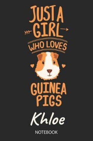 Cover of Just A Girl Who Loves Guinea Pigs - Khloe - Notebook