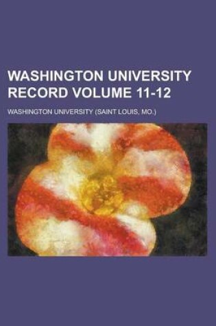 Cover of Washington University Record Volume 11-12