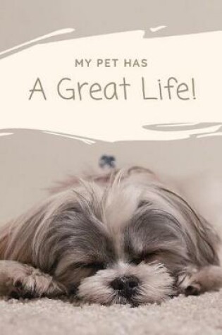 Cover of My Pet Has a Great Life