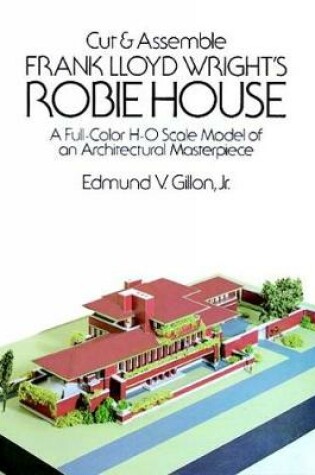 Cover of Cut & Assemble Frank Lloyd Wright's Robie House