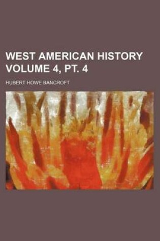 Cover of West American History Volume 4, PT. 4