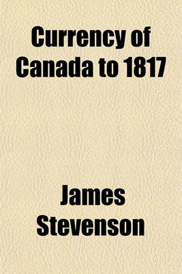 Book cover for Currency of Canada to 1817