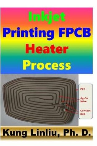 Cover of Inkjet Printing FPCB Heater Process