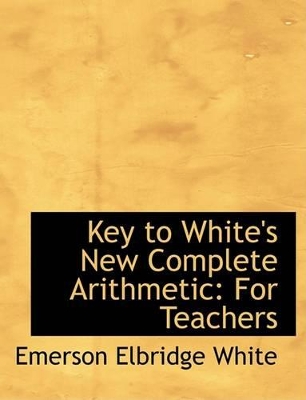 Book cover for Key to White's New Complete Arithmetic