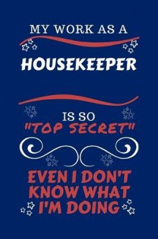 Cover of My Work As A Housekeeper Is So Top Secret Even I Don't Know What I'm Doing