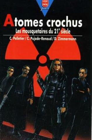 Cover of Atomes Crochus - Les Mousquetaires Du 21eme Siecle