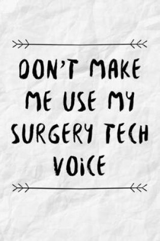 Cover of Don't Make Me Use My Surgery Tech Voice