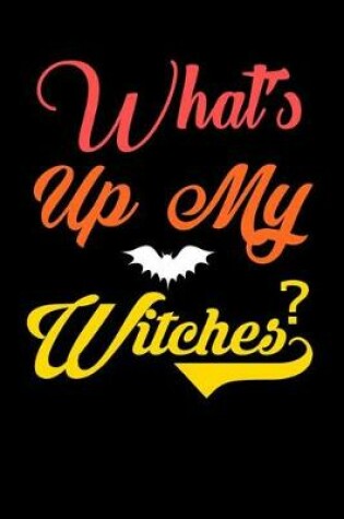 Cover of What's Up My Witches