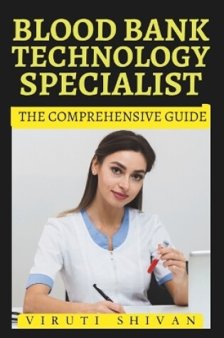 Cover of Blood Bank Technology Specialist - The Comprehensive Guide