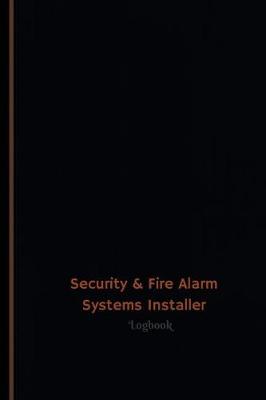 Book cover for Security & Fire Alarm Systems Installer Log (Logbook, Journal - 120 pages, 6 x 9