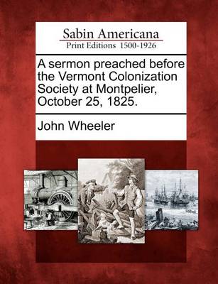 Book cover for A Sermon Preached Before the Vermont Colonization Society at Montpelier, October 25, 1825.