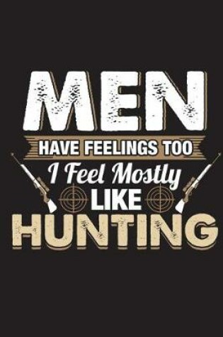 Cover of Men Have Feelings Too I Feel Mostly Like Hunting