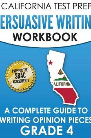 Cover of California Test Prep Persuasive Writing Workbook Grade 4
