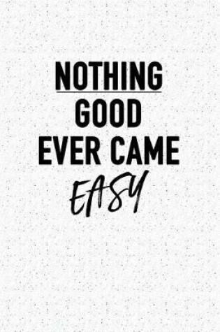 Cover of Nothing Good Ever Came Easy