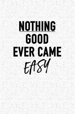 Book cover for Nothing Good Ever Came Easy