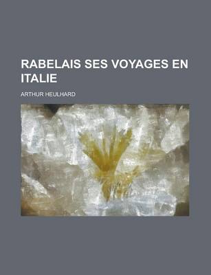 Book cover for Rabelais Ses Voyages En Italie