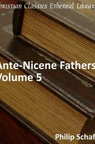 Cover of Ante-Nicene Fathers, Volume 5