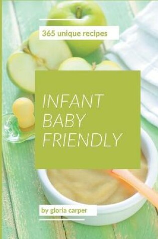 Cover of 365 Unique Infant Baby Friendly Recipes