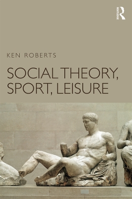 Book cover for Social Theory, Sport, Leisure