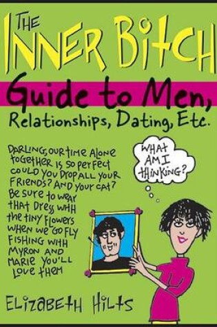 Cover of The Inner Bitch Guide to Men, Relationships, Dating, Etc.