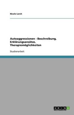 Book cover for Autoaggressionen - Beschreibung, Erklärungsansätze, Therapiemöglichkeiten