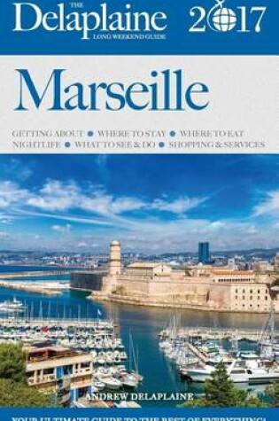 Cover of Marseille - The Delaplaine 2017 Long Weekend Guide