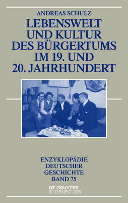 Cover of Lebenswelt Und Kultur Des Bürgertums Im 19. Und 20. Jahrhundert