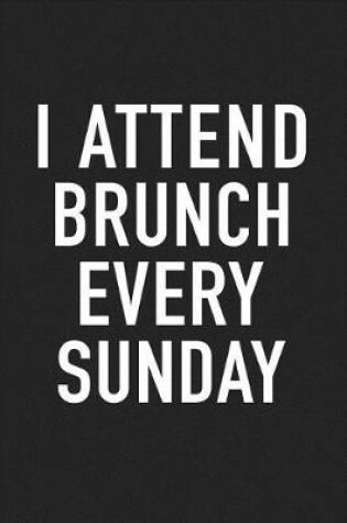 Cover of I Attend Brunch Every Sunday