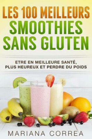 Cover of Les 100 MEILLEURS SMOOTHIES Sans GLUTEN