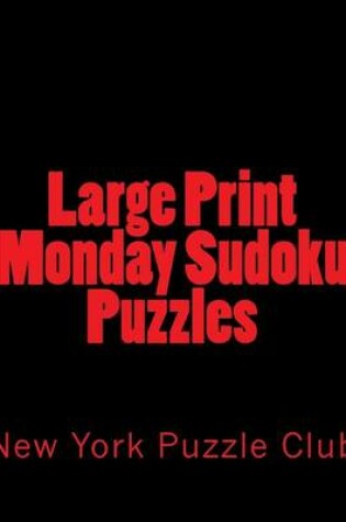 Cover of Large Print Monday Sudoku Puzzles