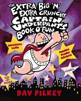 Book cover for The Extra Big 'N' Extra Crunchy Captain Underpants Book O' Fun